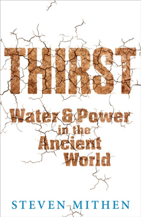 Thirst: Water and Power in the Ancient World