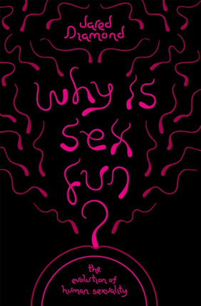 Why Is Sex Fun?: The Evolution of Human Sexuality