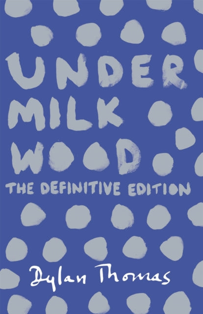 Under Milk Wood: The Definitive Edition