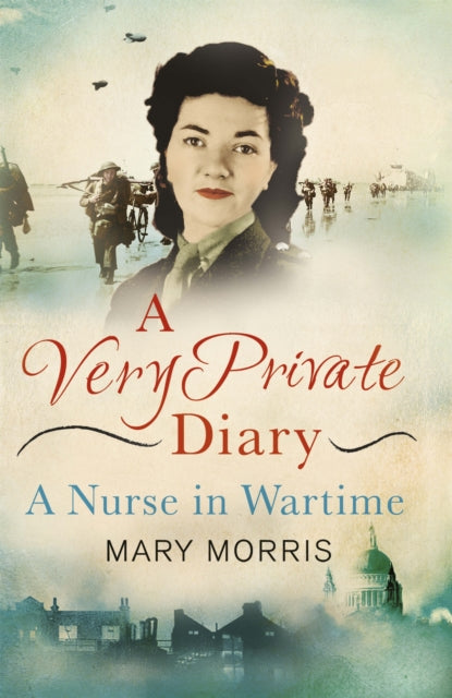 A Very Private Diary: A Nurse in Wartime