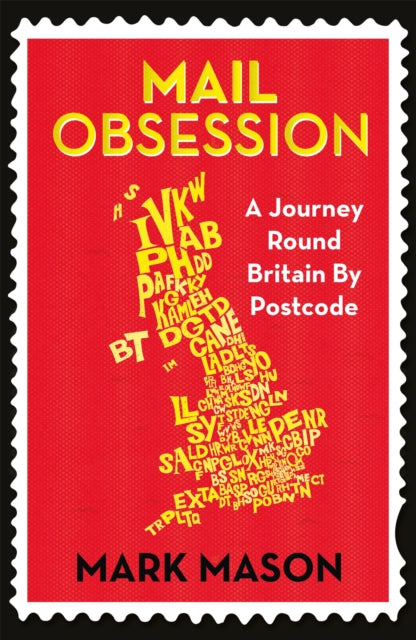 Mail Obsession: A Journey Round Britain by Postcode