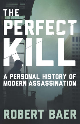 The Perfect Kill: A Personal History of Modern