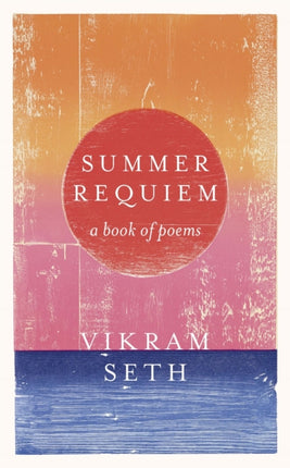 Summer Requiem: From the author of the classic bestseller A SUITABLE BOY