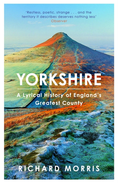 Yorkshire: A lyrical history of England's greatest county