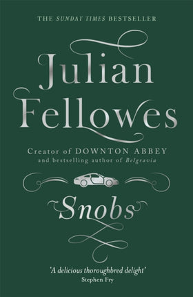 Snobs: From the creator of DOWNTON ABBEY and THE GILDED AGE