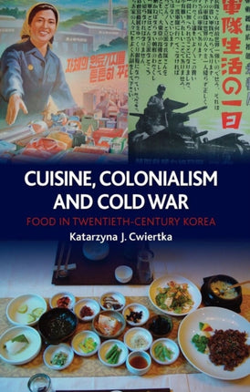 Cuisine Colonialism and Cold War Food in