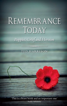 Rememberance Today Poppies Grief and Heroism