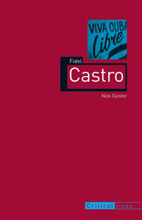 Fidel Castro Critical Lives