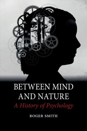 Between Mind and Nature A History of Psychology