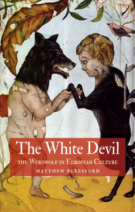 White Devil The Werewolf in European Culture