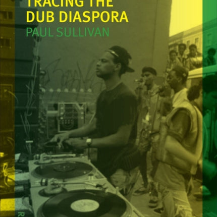 Remixology: Tracing the Dub Diaspora