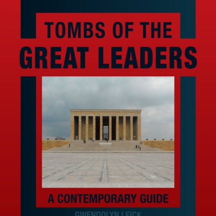 Tombs of the Great Leaders A Contemporary Guide
