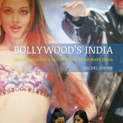 Bollywood's India: Hindi Cinema as a Guide to