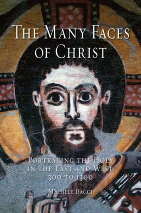 The Many Faces of Christ Portraying the Holy in