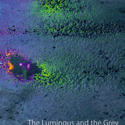 The Luminous and the Grey