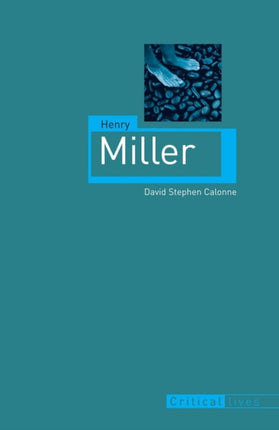 Henry Miller Critical Lives