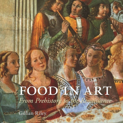 Food in Art: From Prehistory to Renaissance