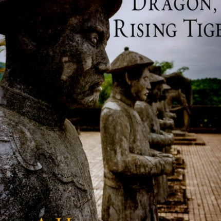 Descending Dragon Rising Tiger A History of