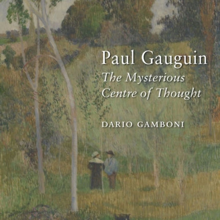 Paul Gauguin The Mysterious Centre of Thought