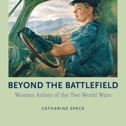 Beyond the Battlefield Women Artists of the Two