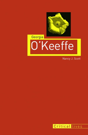 Georgia OKeeffe Critical Lives