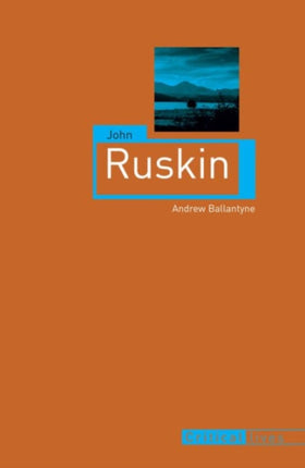 John Ruskin Critical Lives