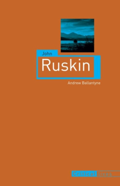 John Ruskin Critical Lives