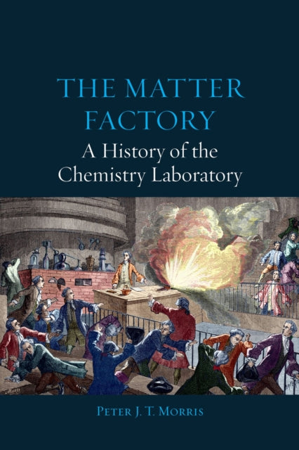 The Matter Factory – A History of the Chemistry Laboratory