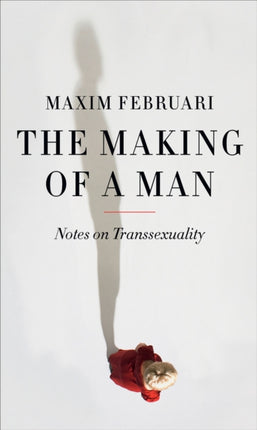 The Making of a Man Notes on Transsexuality