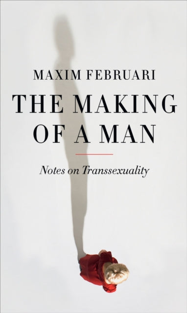 The Making of a Man Notes on Transsexuality