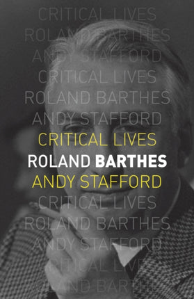 Roland Barthes Critical Lives