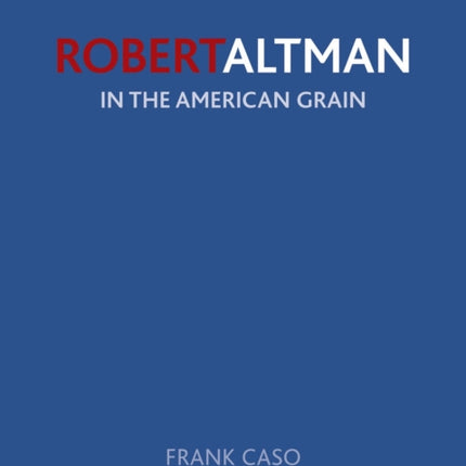 Robert Altman In the American Grain