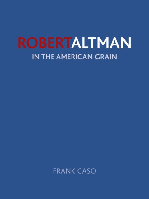 Robert Altman In the American Grain