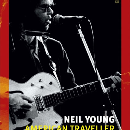 Neil Young American Traveller Reaktion Books