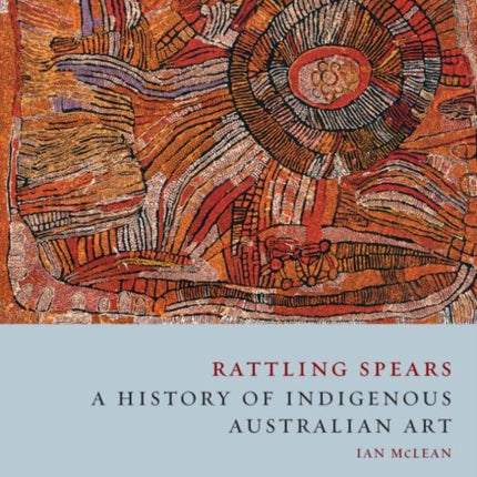 Rattling Spears A History of Indigenous