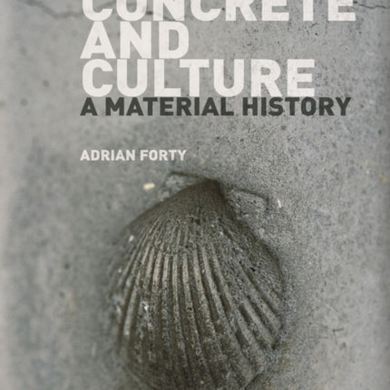 Concrete and Culture: A Material History