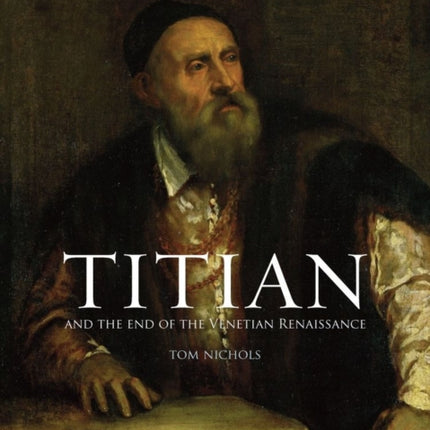 Titian and the End of the Venetian Renaissance