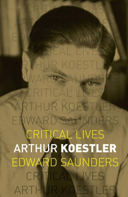 Arthur Koestler Critical Lives