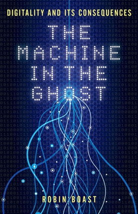 The Machine in the Ghost Digitality and its
