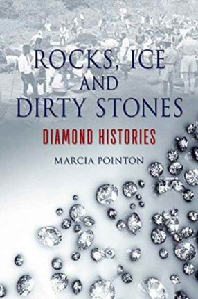 Rocks Ice and Dirty Stones Diamond Histories