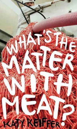 Whats the Matter with Meat Food Controversies