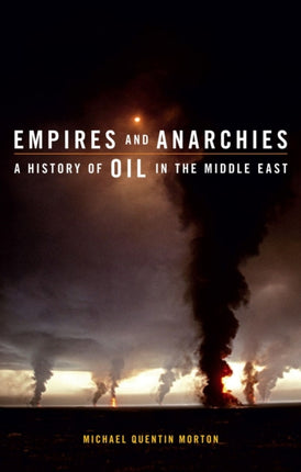Empires and Anarchies: A History of Oil in the