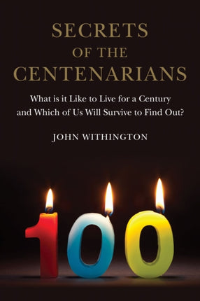 Secrets of the Centenarians: What is it Like to
