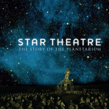 Star Theatre: The Story of the Planetarium