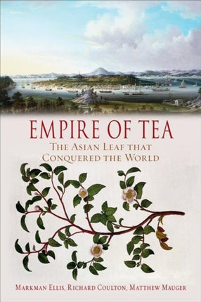 Empire of Tea: The Asian Leaf that Conquered the World