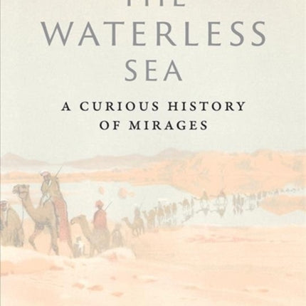 The Waterless Sea: A Curious History of Mirages