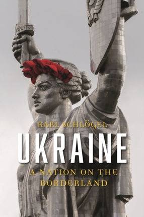 Ukraine: A Nation on the Borderland