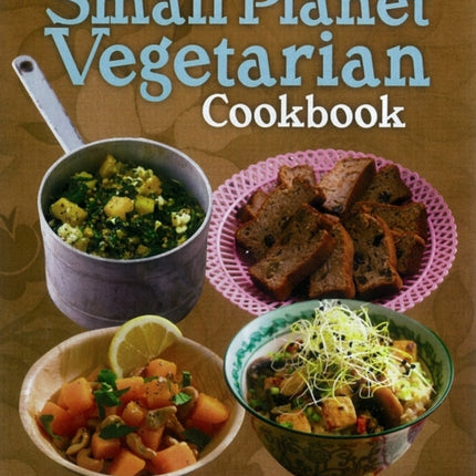 The Small Planet Vegetarian Cookbook