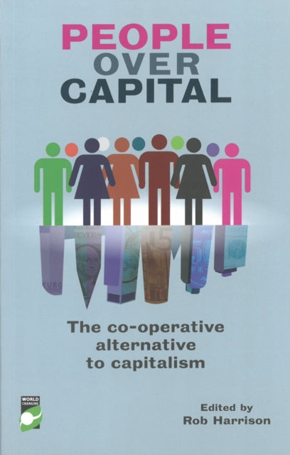 People Over Capital: The Co-operative Alternative to Capitalism