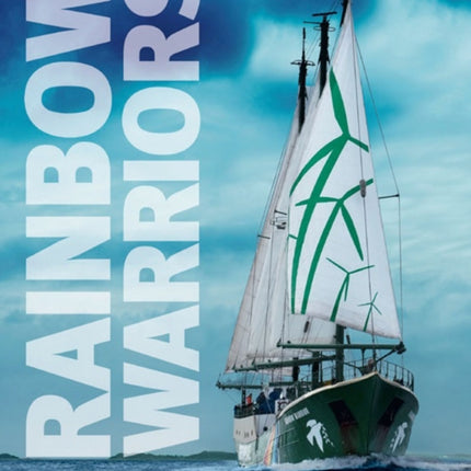 Rainbow Warriors: Legendary Stories from Greenpeace Ships